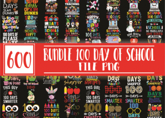 600 Designs 100 Day of school PNG Bundle, Happy 100 Days Of School Png, 100Th Day Of School, Digital Download 1003441010