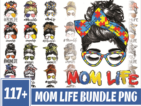 Https://svgpackages.com 120 designs mom life png bundle, messy bun mom, mama clipart, gift for wife, mom life cut file, best mom ever, instant download 1003441840