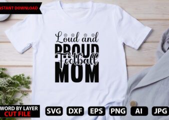 Loud and Proud Football Mom vector t-shirt design