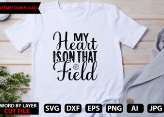 My Heart is on That Field vector t-shirt design