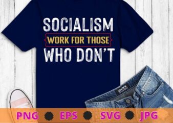 Anti Communism Entrepreneur Capitalist Gift Anti Socialism Father’s day 2022 T-Shirt design svg, funny, saying, cute file
