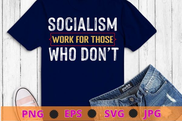 Anti communism entrepreneur capitalist gift anti socialism father’s day 2022 t-shirt design svg, funny, saying, cute file