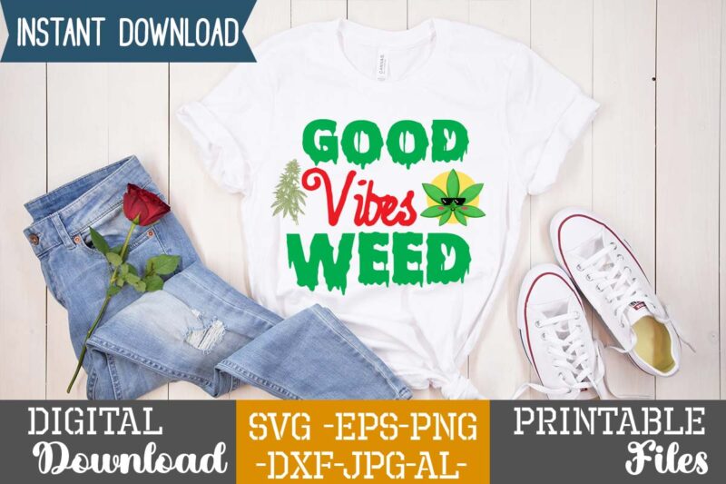 Good Vibes Weed,Weed 60 tshirt design , 60 cannabis tshirt design bundle, weed svg bundle,weed tshirt design bundle, weed svg bundle quotes, weed graphic tshirt design, cannabis tshirt design, weed