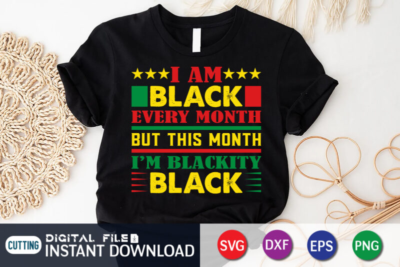 I Am Black Every Month But This Month I'm Blackity Black SVG Shirt, juneteenth shirt, free-ish since 1865 svg, black lives matter shirt, juneteenth quotes cut file, independence day shirt,