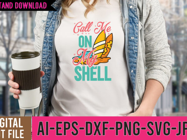 Call me on my shelltshirt design , call me on my shell svg cut file, hello sweet summer svg design , hello sweet summer tshirt design , summer tshirt design Call me on my shelltshirt design , call me on my shell svg cut file, hello sweet summer svg design , hello sweet summer tshirt design , summer tshirt design
