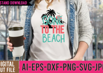 Gone To the Beach Tshirt Design , Gone To the Beach SVG Cut File , Hello Sweet Summer SVG Design , Hello Sweet Summer Tshirt Design , Summer tshirt design