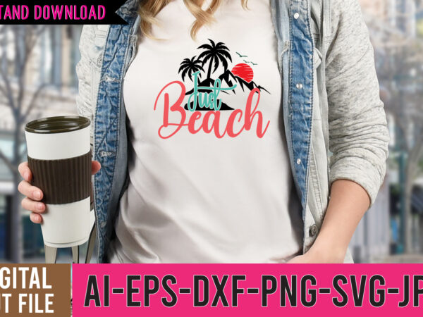 Just beach tshirt design ,beach svg bundle , hello sweet summer svg design , hello sweet summer tshirt design , summer tshirt design bundle,summer tshirt bundle,summer svg bundle,summer vector tshirt