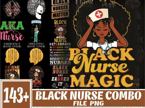 Https://svgpackages.com 143 black nurse png bundle, black nurse png,dope black nurse,black nurse magic,black live matters,black pride gift,melanin nurse 1009585613 graphic t shirt