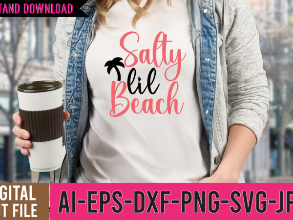 Salty lil beach svg design ,salty lil beach tshirt design, hello sweet summer svg design , hello sweet summer tshirt design , summer tshirt design bundle,summer tshirt bundle,summer svg bundle,summer Salty lil beach svg design ,salty lil beach tshirt design, hello sweet summer svg design , hello sweet summer tshirt design , summer tshirt design bundle,summer tshirt bundle,summer svg bundle,summer
