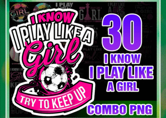 https://svgpackages.com 30 Designs I Know I Play Like A Girl Png, Basketball for Girls Sporty Shirt, I Play Like A Girl Softball, Girl Try To Keep Up Volleyball Png 1014414054