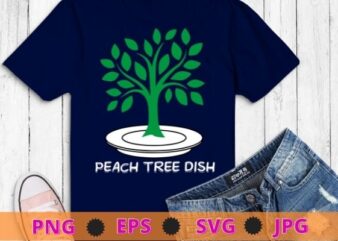 Peach Tree Dish T-Shirt design svg, Sarcastic Witty Humor Petri Dish T-Shirt, funny, saying, cute file, screen print, print ready, vector eps, editable eps, shirt design png, quote,