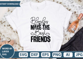 Blondes Make the Best Friends vector t-shirt design