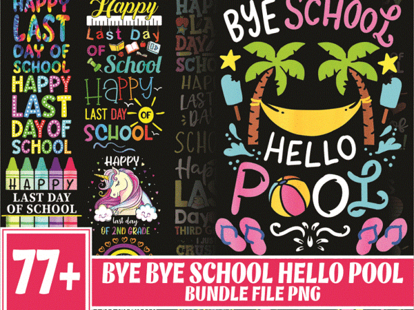 Https://svgpackages.com bundle 77 bye bye school hello pool png, summer vacation png, summer school png, bye bye school png, summer teacher png, last day of school png 1014959395 graphic t shirt