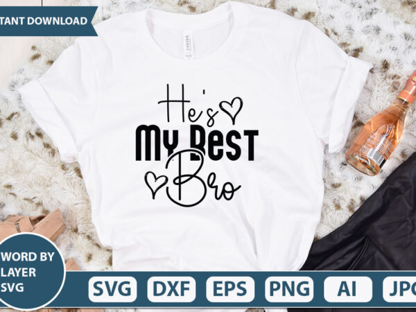 He is my best bro vector t-shirt design