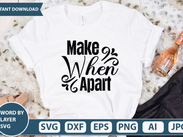 Make when apart vector t-shirt design