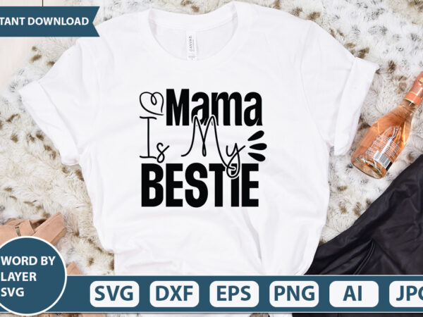 Mama is my bestie vector t-shirt design