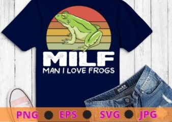 MILF-Man I Love Frogs Funny Saying Frog-Amphibian Lovers T-Shirt design svg, funny, saying, cute file, screen print, print ready, vector eps, editable eps, shirt design png, quote,