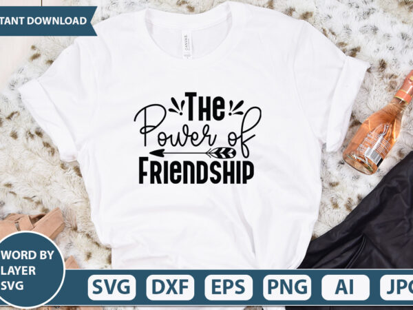 The power of friendship vector t-shirt design