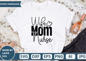 Wife Mom Nurse vector t-shirt design