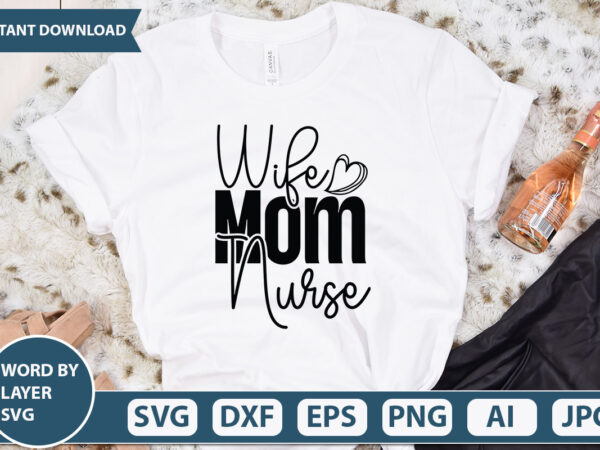 Wife mom nurse vector t-shirt design
