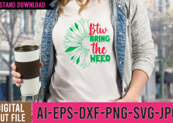 Btw Bring the Weed Tshirt Design,Btw Bring the Weed SVG Design , 60 cannabis tshirt design bundle, weed svg bundle,weed tshirt design bundle, weed svg bundle quotes, weed graphic tshirt