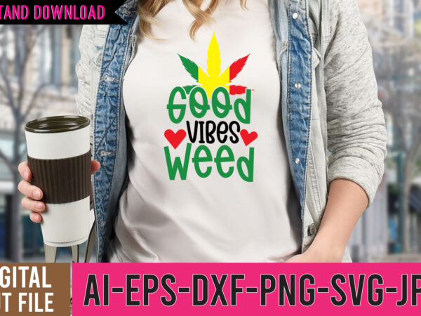 Good vibes weed tshirt design , good vibes weed svg cut file , 60 cannabis tshirt design bundle, weed svg bundle,weed tshirt design bundle, weed svg bundle quotes, weed graphic