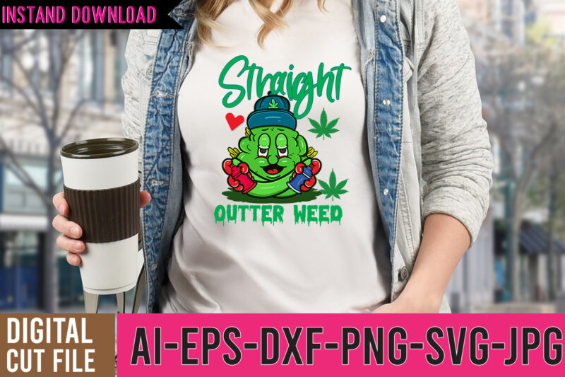 Straight Outter Weed Tshirt Design, Straight Outter Weed SVG Cut File, 60 cannabis tshirt design bundle, weed svg bundle,weed tshirt design bundle, weed svg bundle quotes, weed graphic tshirt design,