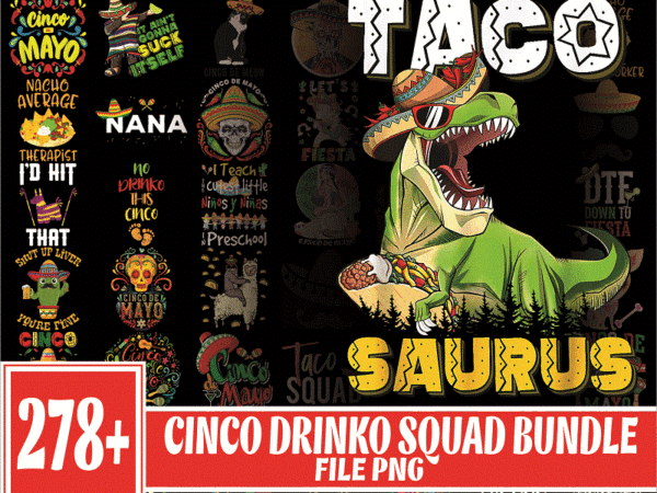 Https://svgpackages.com bundle 278 cinco drinko squad png, lets fiesta mexican cinco de mayo png, cinco de mayo png, drinking party fiesta png, mexican fiesta png 1017803395 graphic t shirt