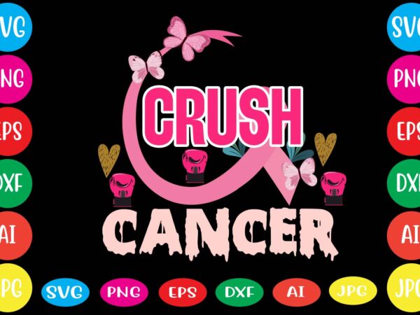 Crush cancer,breast cancer awareness svg cut file , breast cancer awareness tshirt design, 20 mental health vector t-shirt best sell bundle design,mental health svg bundle, inspirational svg, positive svg, motivational