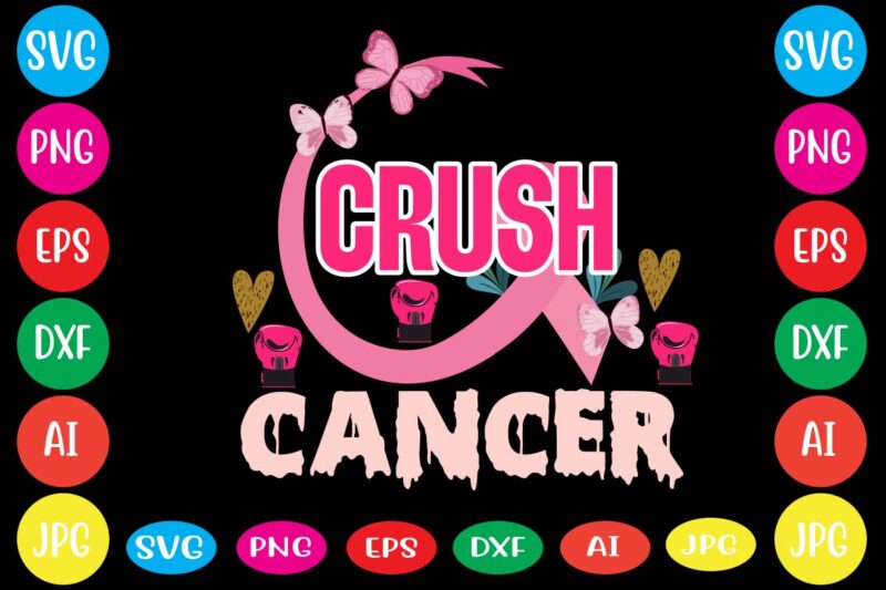 Crush Cancer,Breast cancer awareness svg cut file , breast cancer awareness tshirt design, 20 mental health vector t-shirt best sell bundle design,mental health svg bundle, inspirational svg, positive svg, motivational