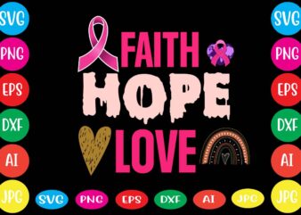 Faith Hope Love,Breast cancer awareness svg cut file , breast cancer awareness tshirt design, 20 mental health vector t-shirt best sell bundle design,mental health svg bundle, inspirational svg, positive svg,