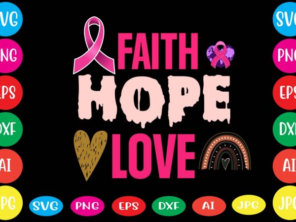 Faith hope love,breast cancer awareness svg cut file , breast cancer awareness tshirt design, 20 mental health vector t-shirt best sell bundle design,mental health svg bundle, inspirational svg, positive svg,