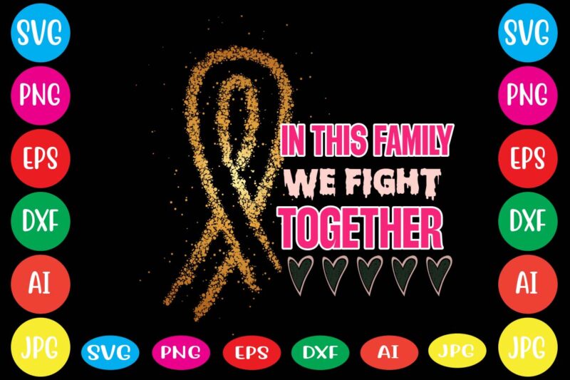 In This Family We Fight Together,Breast cancer awareness svg cut file , breast cancer awareness tshirt design, 20 mental health vector t-shirt best sell bundle design,mental health svg bundle, inspirational