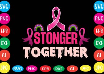 Stonger Together,Breast cancer awareness svg cut file , breast cancer awareness tshirt design, 20 mental health vector t-shirt best sell bundle design,mental health svg bundle, inspirational svg, positive svg, motivational