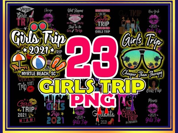 Girls trip png, girls trip 2021 black queen png, girls road trip png, las vegas girls trip 2021 png, stay on the girls trip png 1000989032 t shirt design template