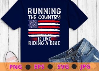 Funny Sarcastic Running The Country Is Like Riding A Bike T-Shirt design svg, Joe Biden Running the country is like riding a bike shirt,