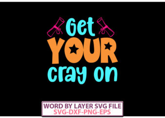 get your cray on vector t-shirt design