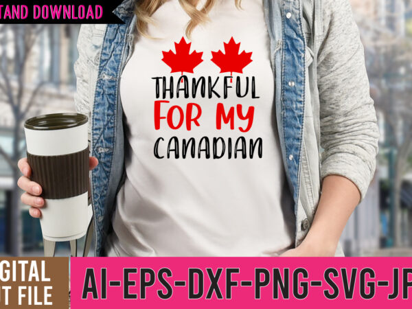 Thankful for my canadian tshirt design ,thankful for my canadian svg cut file ,canadian boys rocks tshirt design ,canadian boys rocks svg cut file , canadian svg bundle , canada