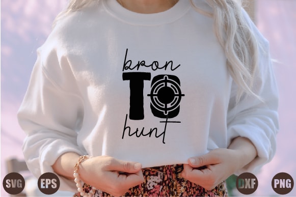 Bron to hunt t shirt template