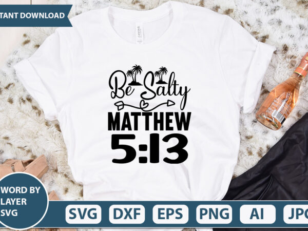 Be salty matthew 5 13-01 vector t-shirt design