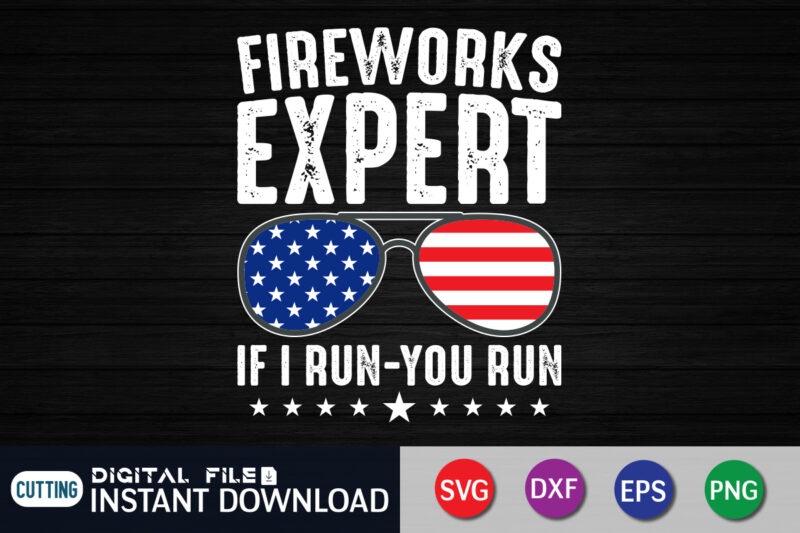 Fireworks Expert If I Run - You Run svg shirt, 4th of July shirt, 4th of July svg quotes, American Flag svg, ourth of July svg, Independence Day svg, Patriotic