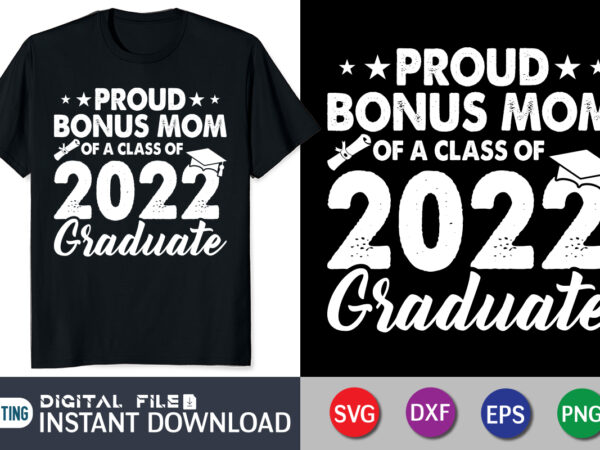 Proud mom of a class of 2022 graduate t shirt vector illustration, class of 2022 graduate shirt