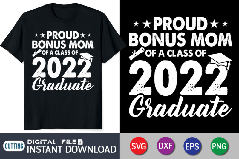 Proud Mom Of a Class of 2022 Graduate t shirt vector illustration, Class of 2022 Graduate shirt