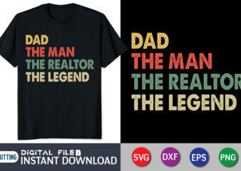 Dad The Man The Realtor The Legend t shirt vector illustration