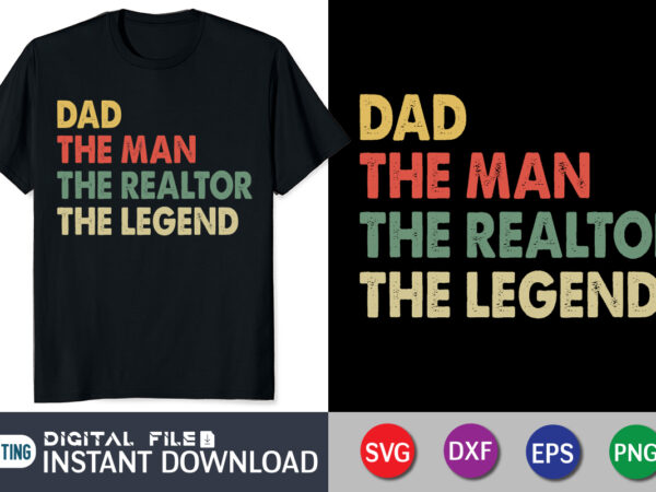 Dad the man the realtor the legend t shirt vector illustration
