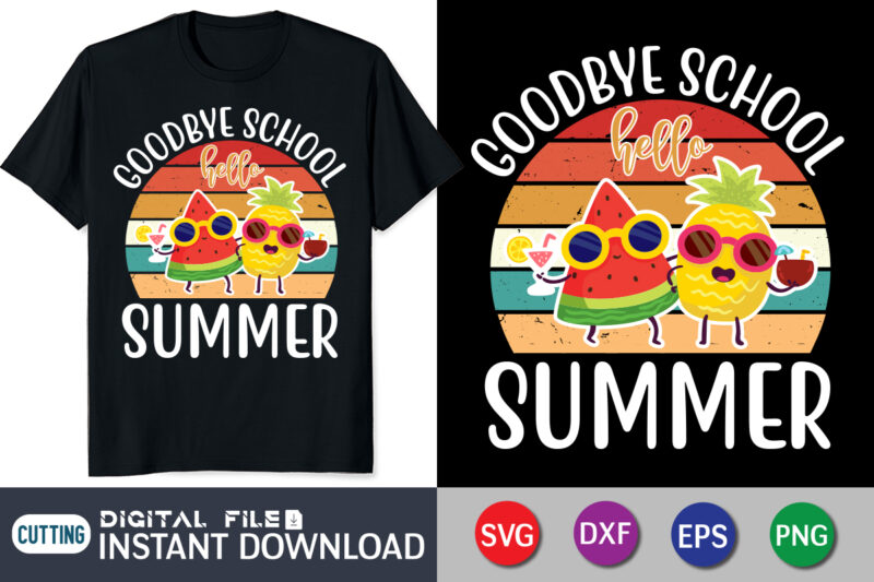 Goodbye School Hello Summer vinatge shirt vector graphic, summer vintage shirt, back to school shirt print templete