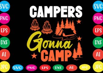 Campers Gonna Camp,dear santa i want it all svg cut file , christmas tshirt design, christmas shirt designs, merry christmas tshirt design, christmas t shirt design, christmas tshirt design for