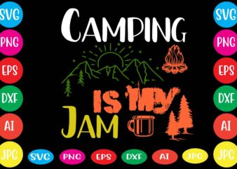 Camping Is My Jam,dear santa i want it all svg cut file , christmas tshirt design, christmas shirt designs, merry christmas tshirt design, christmas t shirt design, christmas tshirt design