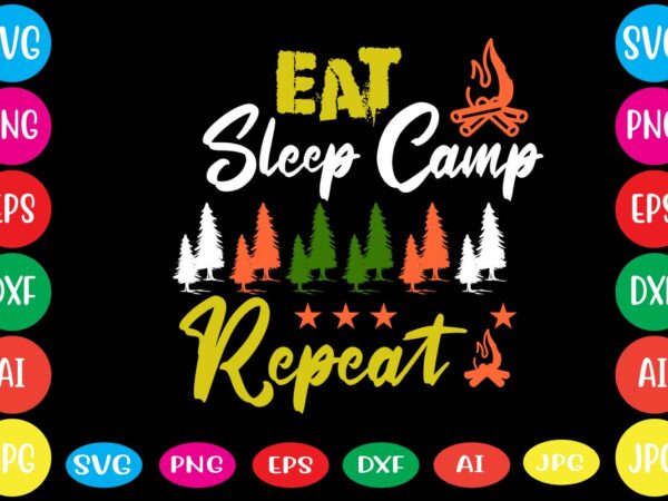 Eat sleep camp repeat,dear santa i want it all svg cut file , christmas tshirt design, christmas shirt designs, merry christmas tshirt design, christmas t shirt design, christmas tshirt design