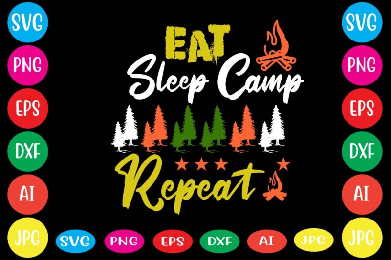 Eat Sleep Camp Repeat,dear santa i want it all svg cut file , christmas tshirt design, christmas shirt designs, merry christmas tshirt design, christmas t shirt design, christmas tshirt design